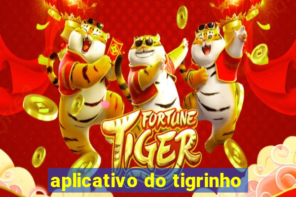 aplicativo do tigrinho